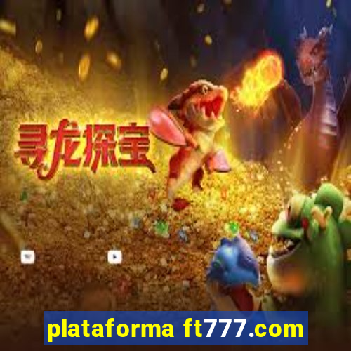 plataforma ft777.com